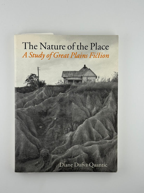 The Nature of the Place - A Study of Great Plains Fiction by Diane Dufva Quantic