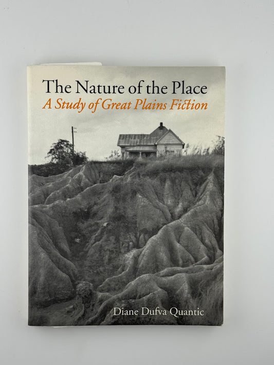 The Nature of the Place - A Study of Great Plains Fiction by Diane Dufva Quantic