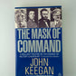 The Mask of Command by John Keegan
