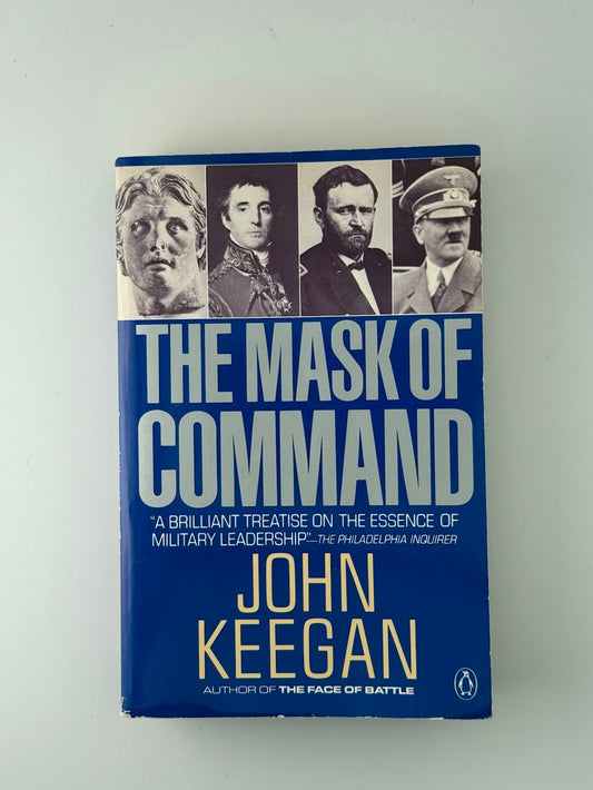 The Mask of Command by John Keegan