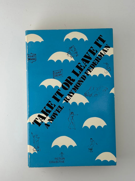 Take It or Leave It by Raymond Federman