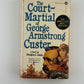 The Court Martial of George Armstrong Custer by Douglas C. Jones
