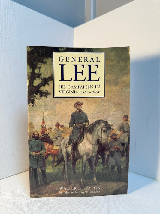 General Lee - His Campaigns in Virginia by Walter H. Taylor