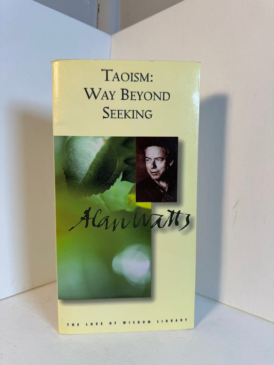 Taoism: Way Beyond Seeking by Alan Watts