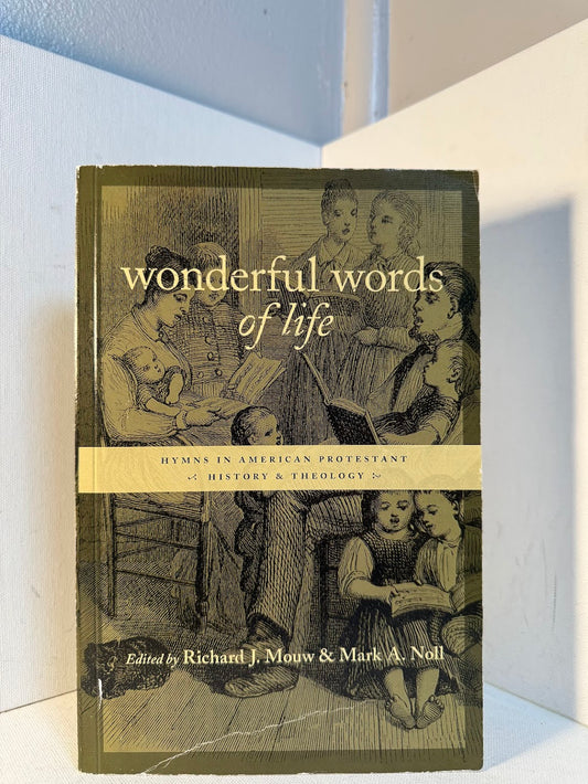 Wonderful Words of Life edited by Richard J. Mouw & Mark A. Noll