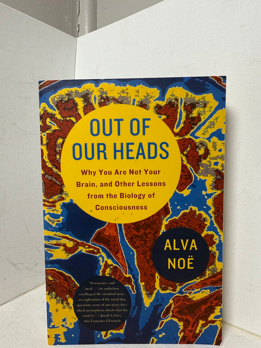 Out Of Our Heads by Alva Noe