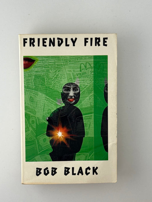 Friendly Fire by Bob Black