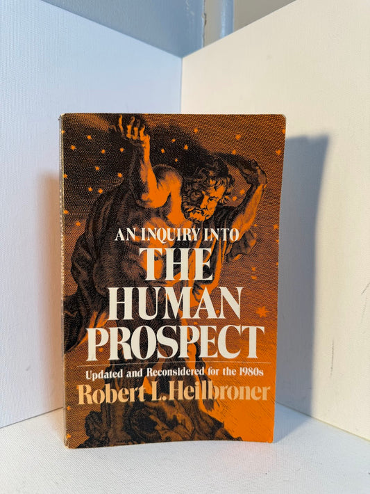 An Inquiry into the Human Prospect by Robert L. Heilbroner