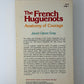 The French Huguenots - Anatomy of Courage by Janet Glenn Gray