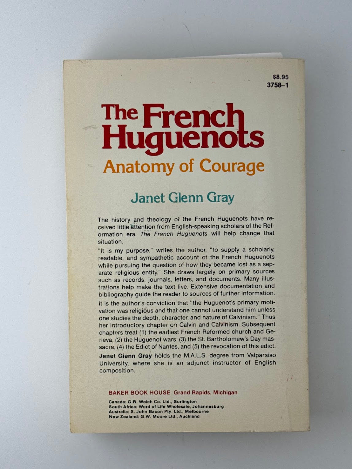 The French Huguenots - Anatomy of Courage by Janet Glenn Gray