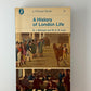 A History of London Life by R.J. Mitchell and M.D.R Leys