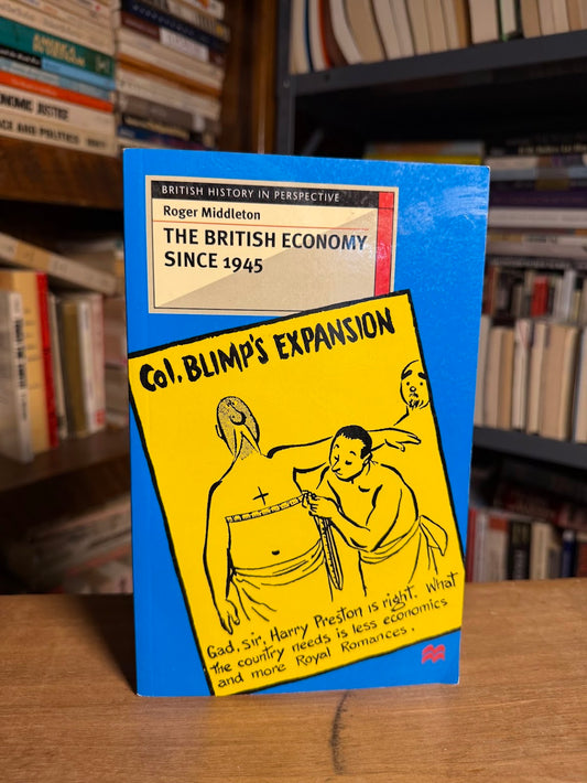 The British Economy Since 1945 by Roger Middleton