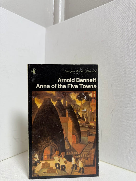 Anna of the Five Towns by Arnold Bennett