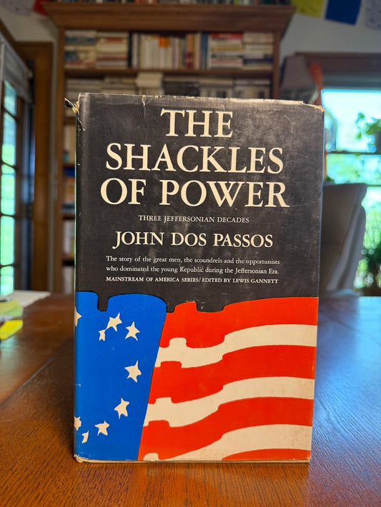 The Shackles of Power by John Dos Passos