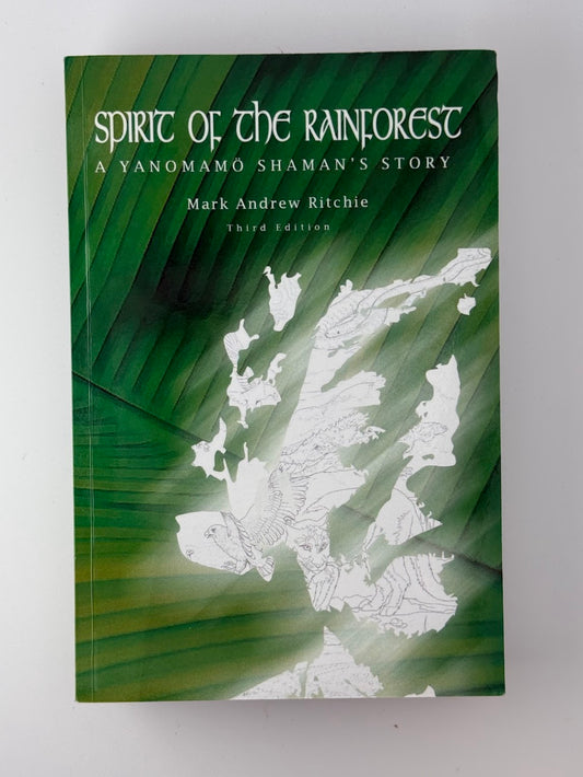 Spirit of the Rainforest - A Yanomami Shaman's Story by Mark Andrews Ritchie