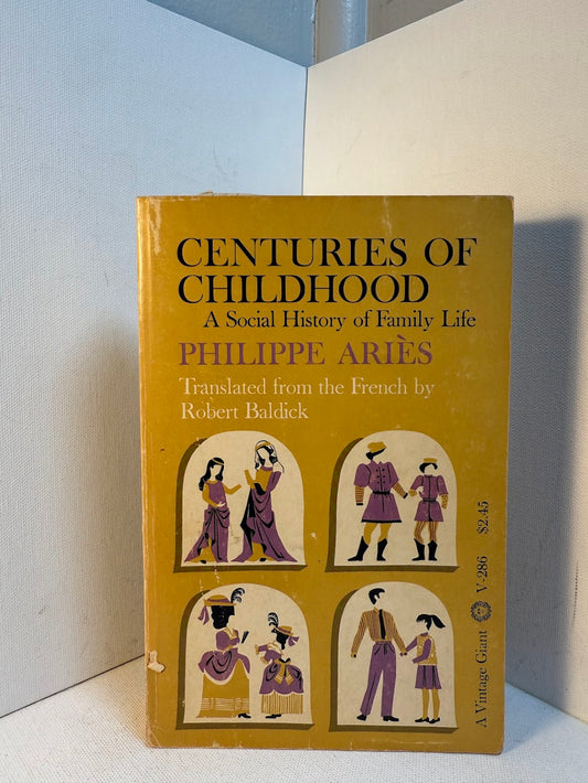 Centuries of Childhood - A Social History of Family Life by Philippe Aries