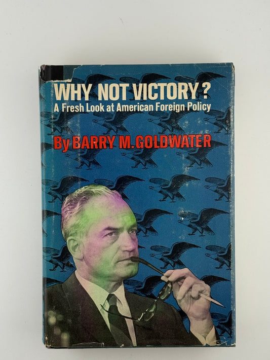 Why Not Victory? by Barry M. Goldwater