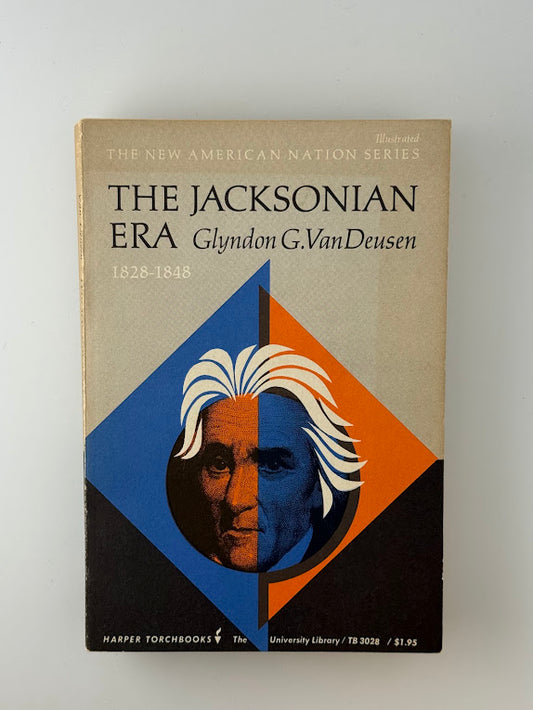 The Jacksonian Era by Glyndon G. Van Deusen