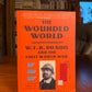 The Wounded World - W.E.B. Du Bois and the First World War by Chad L. Williams