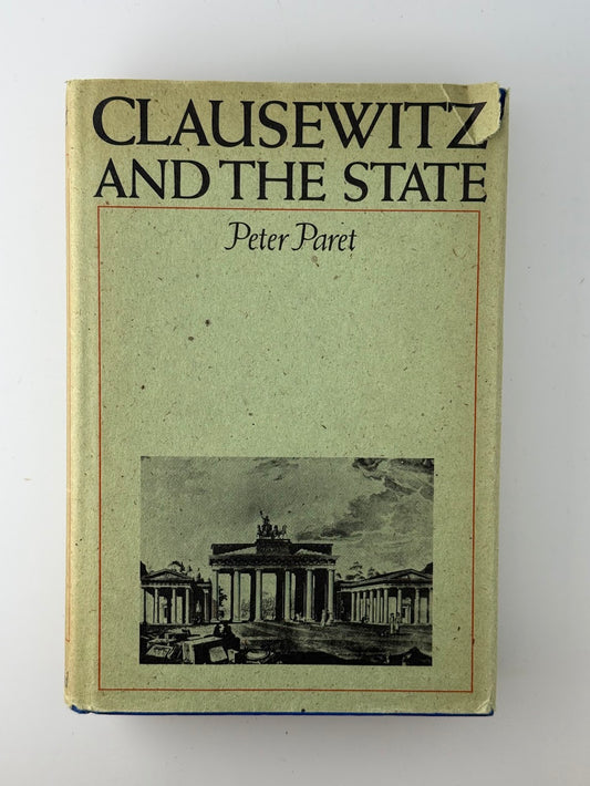 Clausewitz and the State by Peter Paret