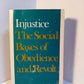 Injustice - The Social Bases of Obedience and Revolt by Barrington Moore Jr