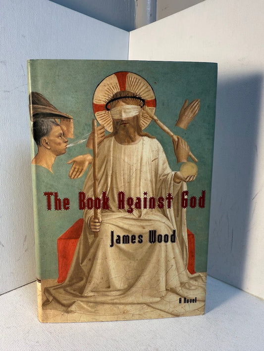 The Book Against God by James Wood
