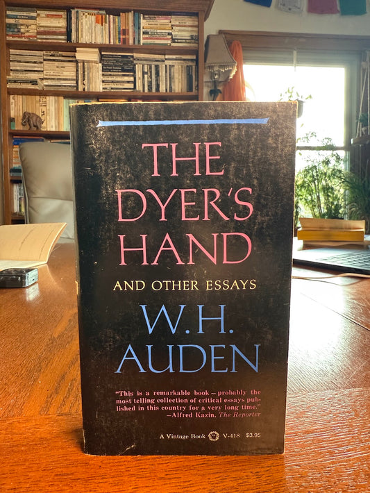 The Dyer's Hand and Other Essays by W.H. Auden