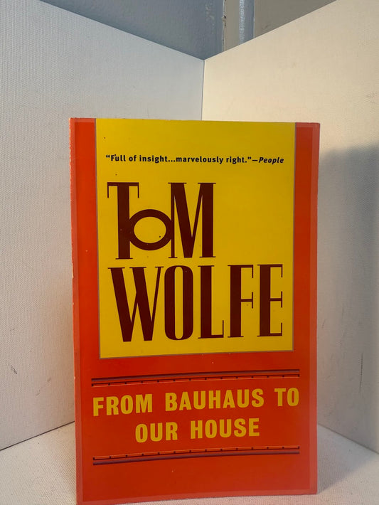 From Bauhaus to Our House by Tom Wolfe