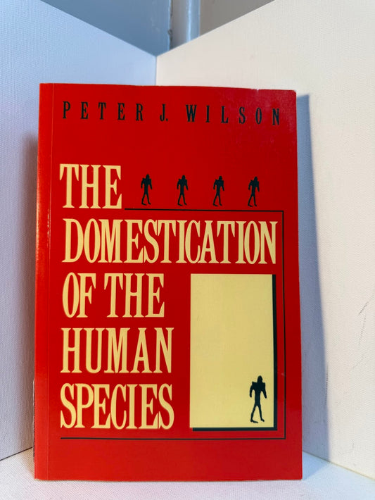 The Domestication of the Human Species by Peter J. Wilson
