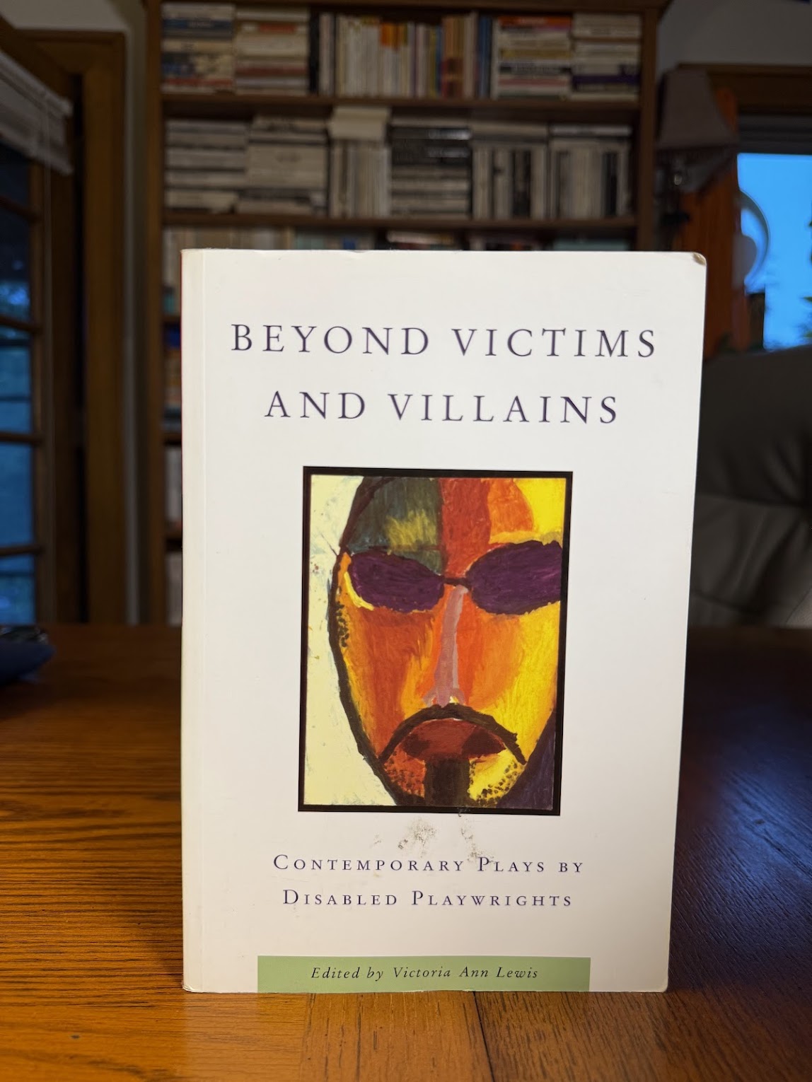Beyond Victims and Villains - Contemporary Plays by Disabled Playwrights