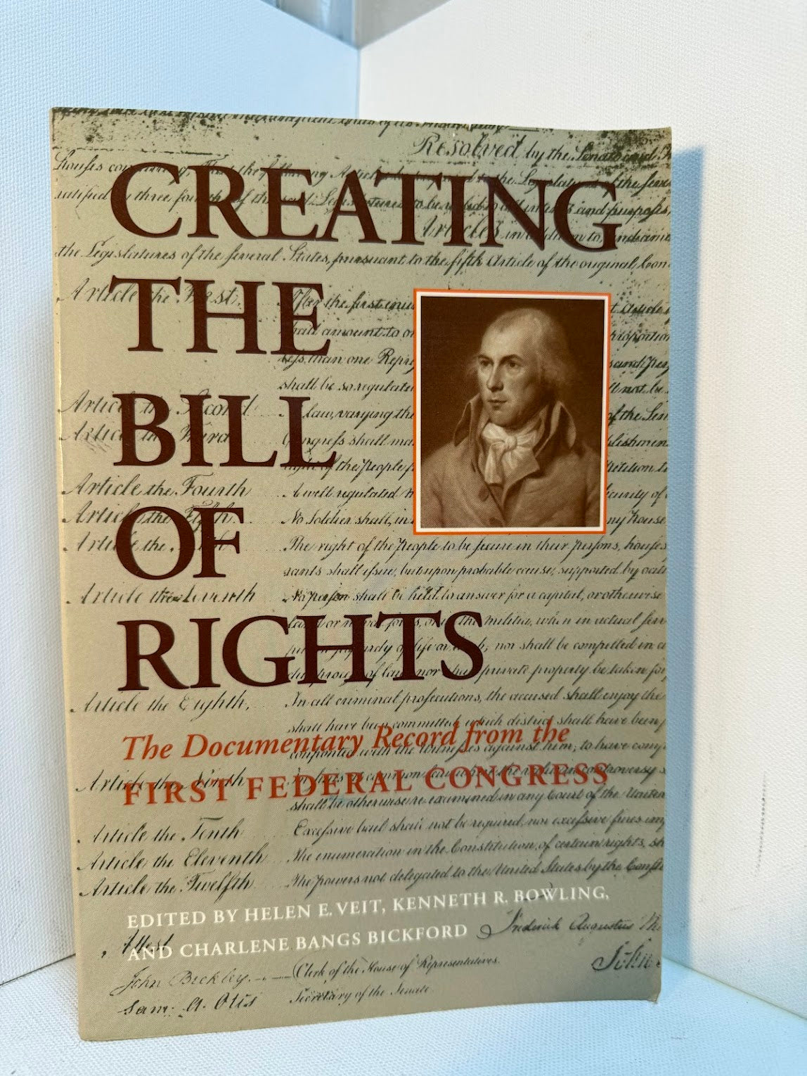 Creating the Bill of Rights edited by Helen E. Veit, Kenneth Bowling