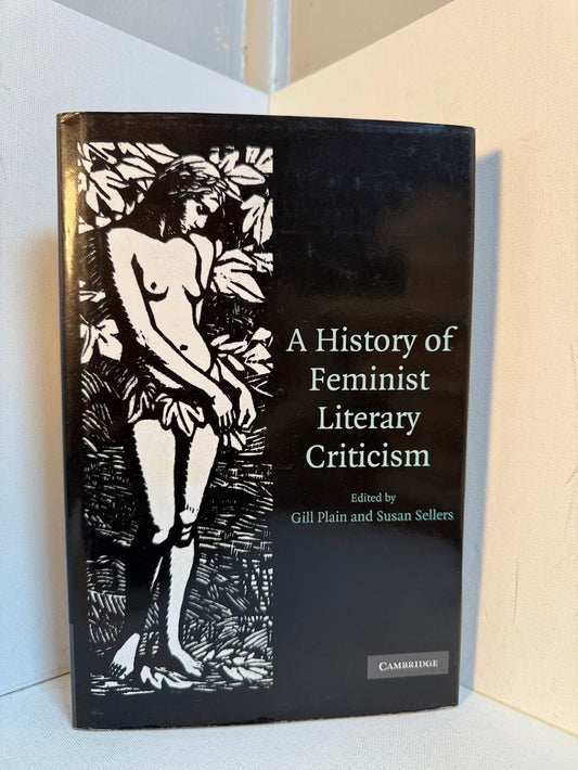 A History of Feminist Literary Criticism edited by Gill Plain and Susan Sellers