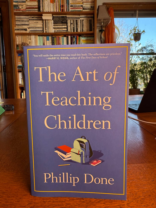 The Art of Teaching Children by Phillip Done
