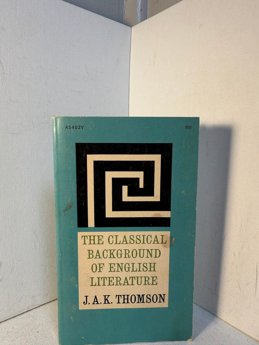 The Classical Background of English Literature by J.A.K. Thomson