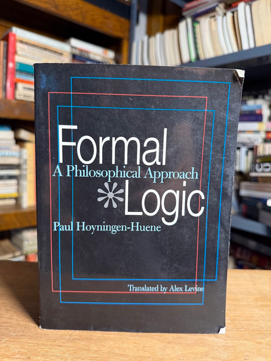 Formal Logic - A Philosophical Approach by Paul Hoyningen-Huene
