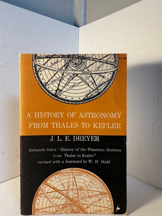 A History of Astronomy from Thales to Kepler by J.L.E. Dreyer