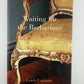 Waiting for the Barbarians by Lewis Lapham