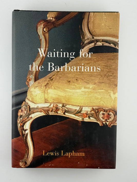 Waiting for the Barbarians by Lewis Lapham