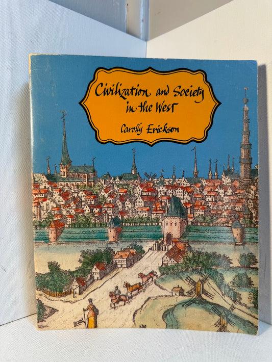 Civilization and Society in the West by Carolly Erickson