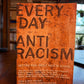 (Signed) Every Day Anti Racism edited by Mica Pollock