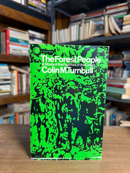 The Forest People - A Study of the Pygmies of the Congo by Colin M. Turnbull