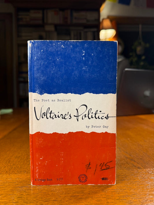 Voltaire's Politics by Peter Gay
