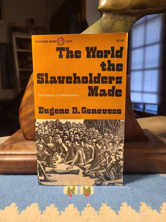 The World the Slaveholders Made by Eugene D. Genovese