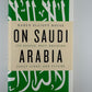 On Saudi Arabia by Karen Elliott House