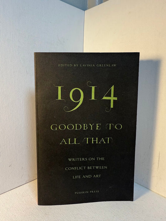 1914 - Goodbye to All That edited by Lavinia Greenlaw
