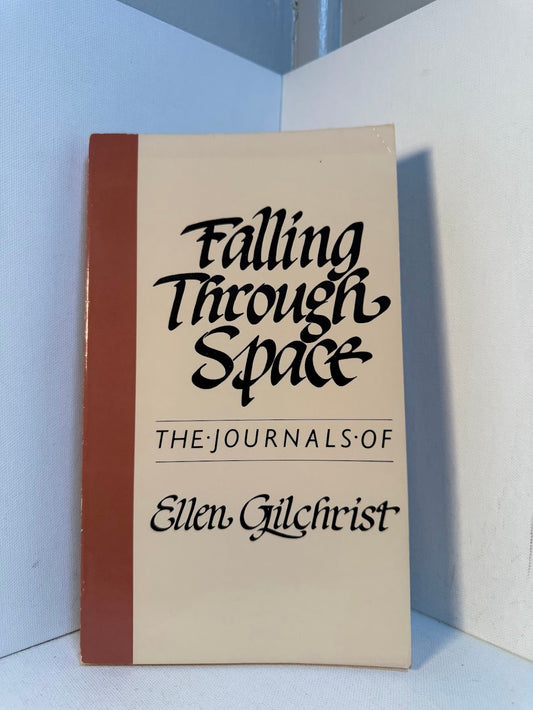 Falling Through Space - The Journals of Ellen Gilchrist