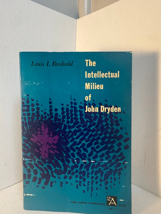 The Intellectual Milieu of John Dryden by Louis I. Bredvold
