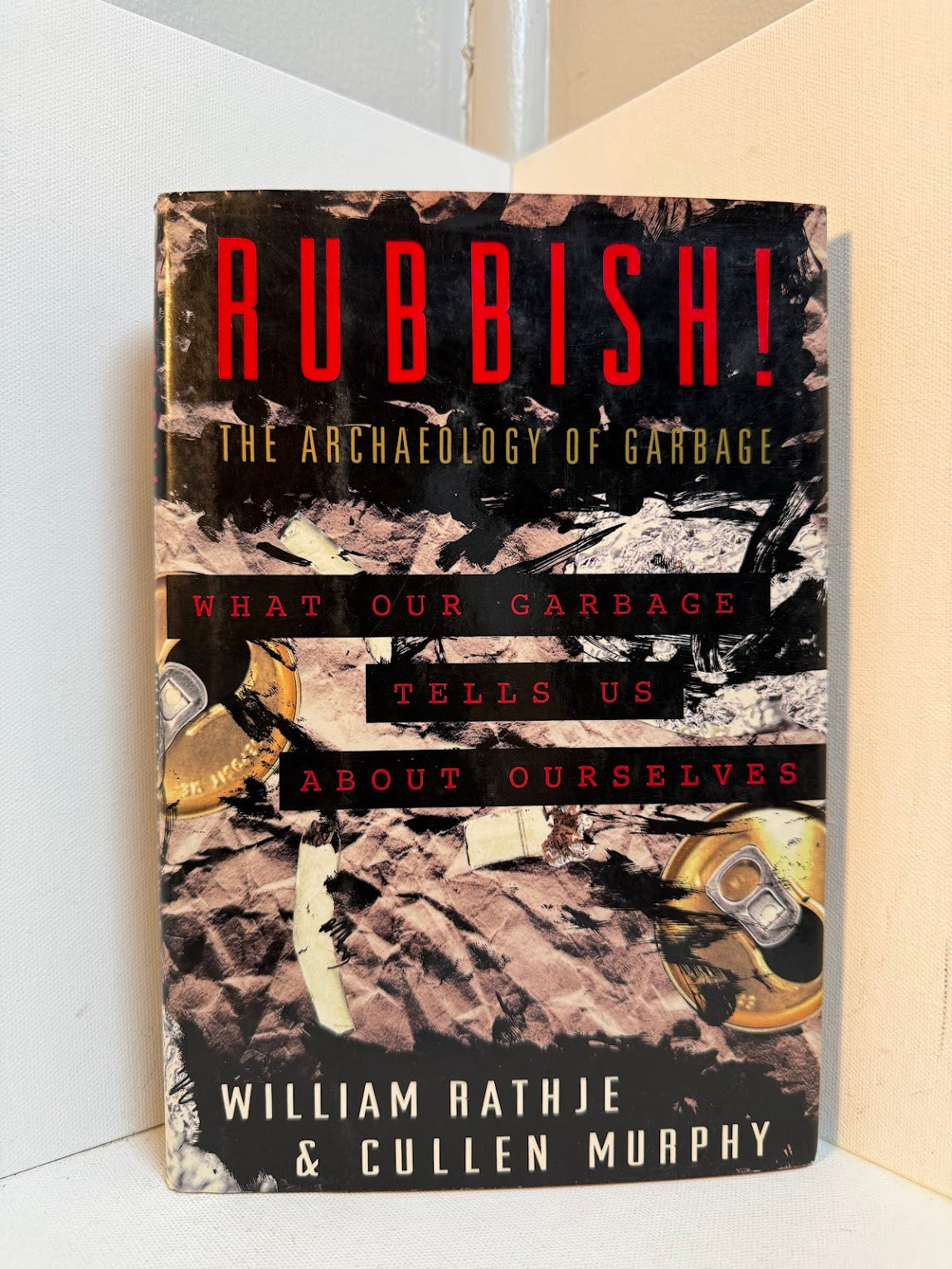 Rubbish - The Archaeology of Garbage by William Rathje & Cullen Murphy