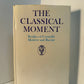 The Classical Moment - Studies of Corneille, Moliere and Racine by Martin Turnell