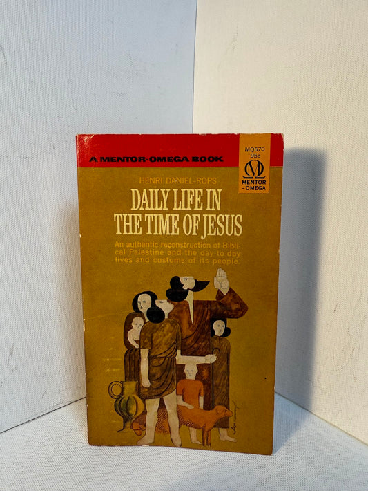 Daily Life in the Time of Jesus by Henri Daniel-Rops